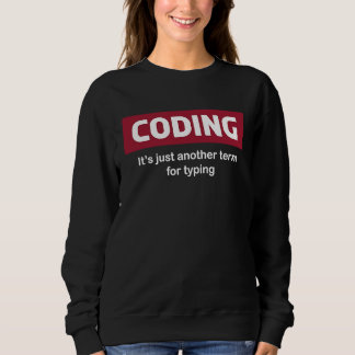 Codierung ist nur ein anderer Begriff für Tippen S Sweatshirt