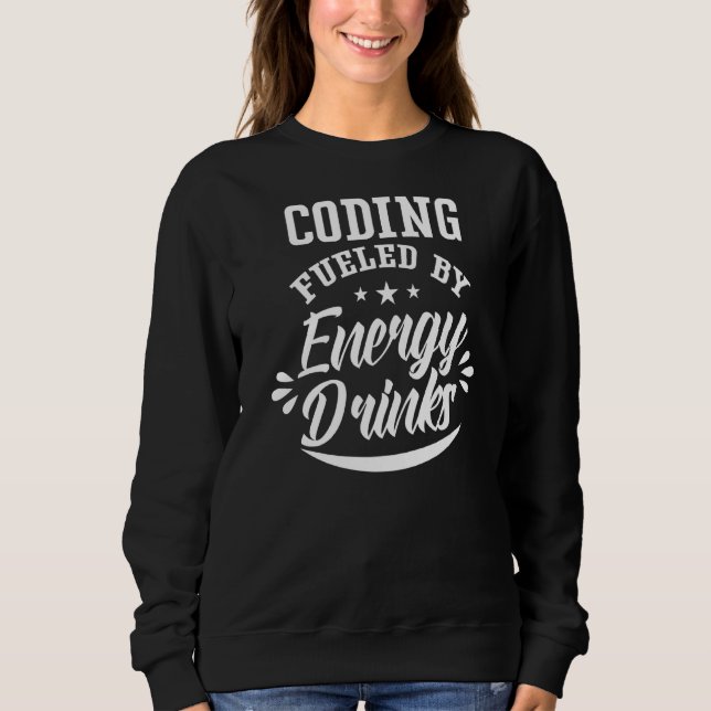 Coding Fued by Energy Drinks Programmer Coder Co Sweatshirt (Vorderseite)