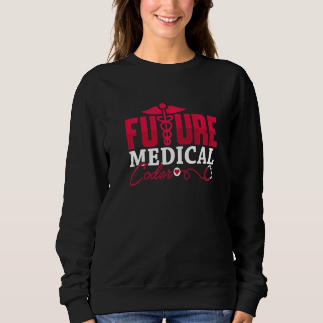 Coding ICD Assistant Programmer Future Medical Cod Sweatshirt (Vorderseite)