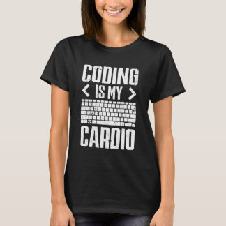 Coding is my cardio  Laid back Coder Programmer So T-Shirt