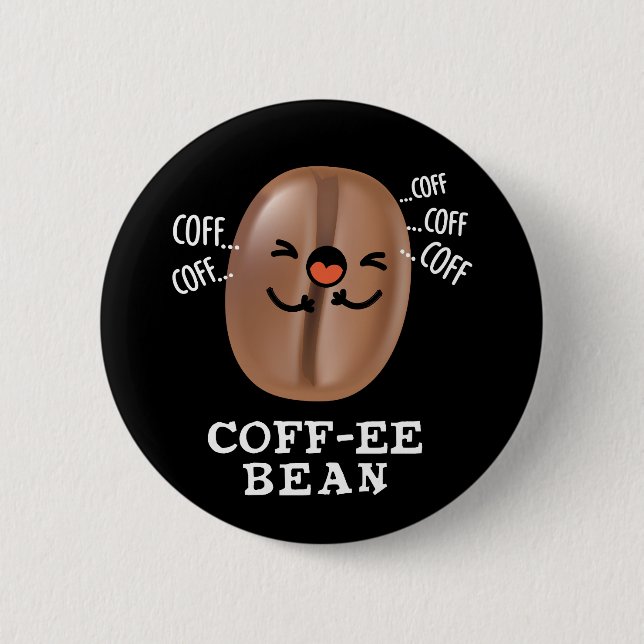 Coff-ee Funny Coughing Coffee Bean Pun Dark BG Button (Vorderseite)