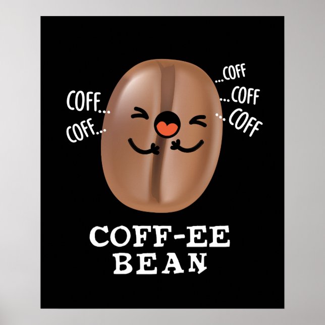 Coff-ee Funny Coughing Coffee Bean Pun Dark BG Poster (Vorne)