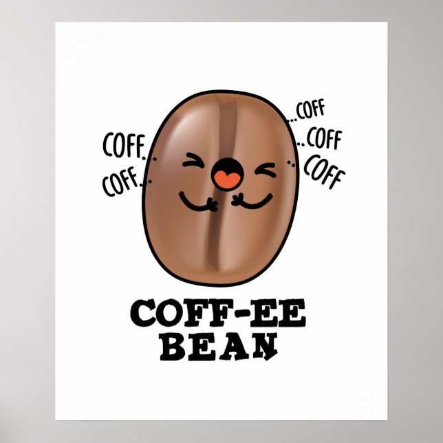 Coff-ee Funny Coughing Coffee Bean Pun Poster (Vorne)