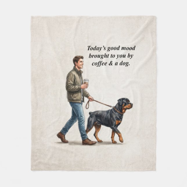 Coffee & a Rottweiler Make Today Better Fleecedecke (Vorderseite)
