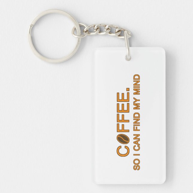 Coffee. Also kann ich meinen Geist finden, einen l Schlüsselanhänger (Vorderseite)
