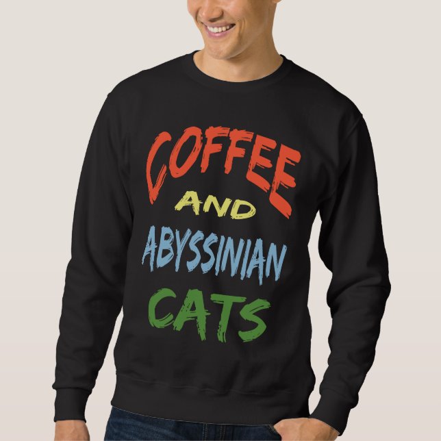 Coffee and Abyssinian Cats For Abyssinian Cat Sweatshirt (Vorderseite)