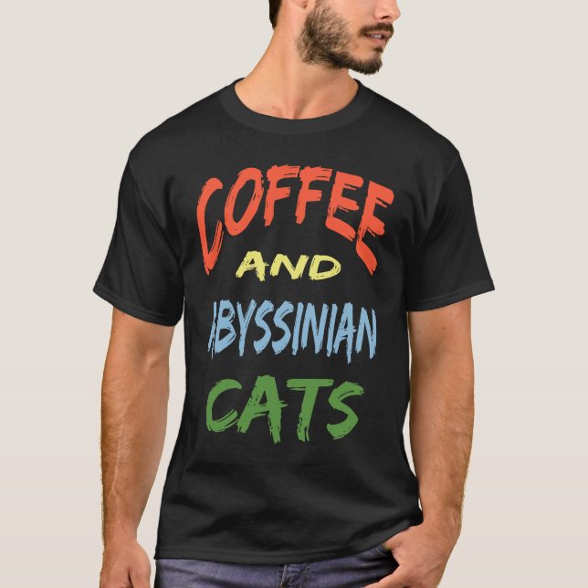 Coffee and Abyssinian Cats For Abyssinian Cat T-Shirt (Vorderseite)