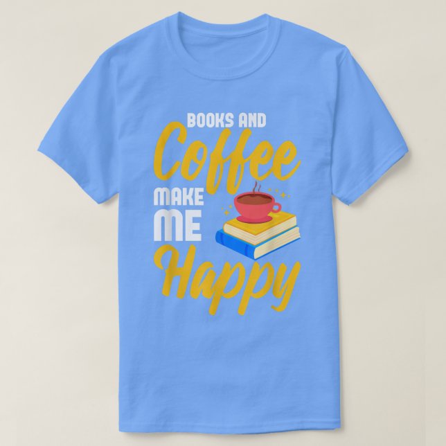 Coffee and Book Lover Caffeine Quotes for Coffee A T-Shirt (Design vorne)