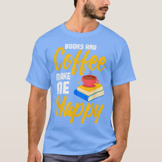 Coffee and Book Lover Caffeine Quotes for Coffee A T-Shirt