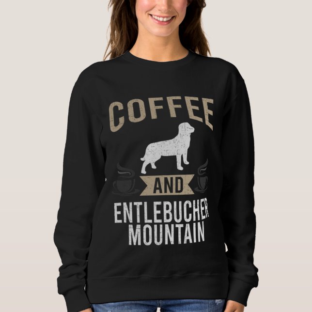 Coffee and Entlebucher Mountain Dog Sweatshirt (Vorderseite)