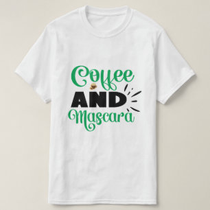 Coffee And Mascara Lustiges Süßes Make-up-Liebhabe T-Shirt