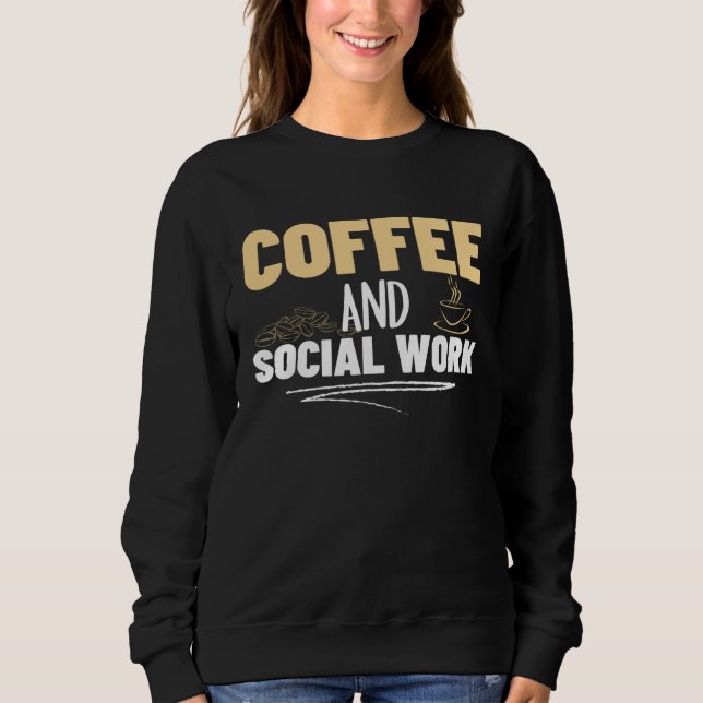 Coffee and Social Work Proud Social Worker  1 Sweatshirt (Vorderseite)
