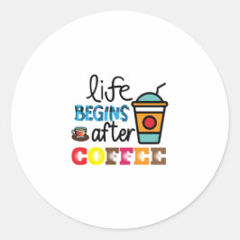 Coffee Art Life Begins After Cofee Runder Aufkleber