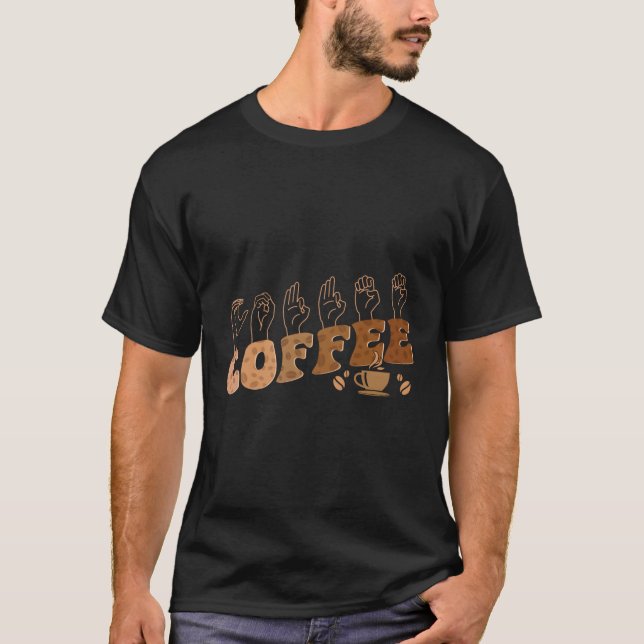 Coffee Asl American Sign Language Deaf Awareness S T-Shirt (Vorderseite)