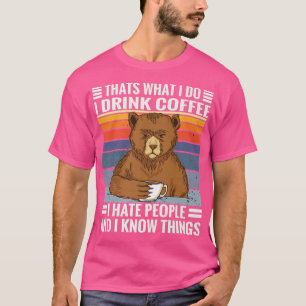 Coffee-Bären Sprichwort I Coffee, Hate People and T-Shirt