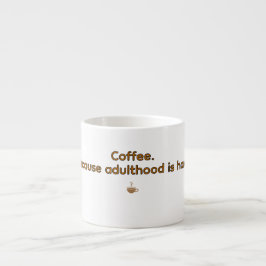 Coffee Because Adulthood is Hard – Funny Coffee Espressotasse