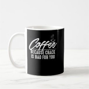 Coffee, Because Crack is Bad for You Tee Shirt Kaffeetasse