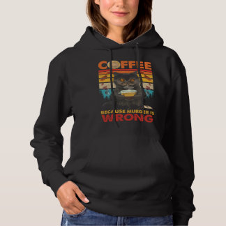 Coffee Because Murder Is Wrong Black Cat Drinks Co Hoodie