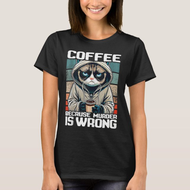 coffee because murder is wrong I  Black Cat with C T-Shirt (Vorderseite)