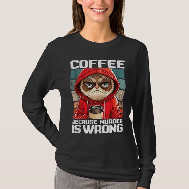 coffee because murder is wrong I  Black Cat with C T-Shirt (Vorderseite)