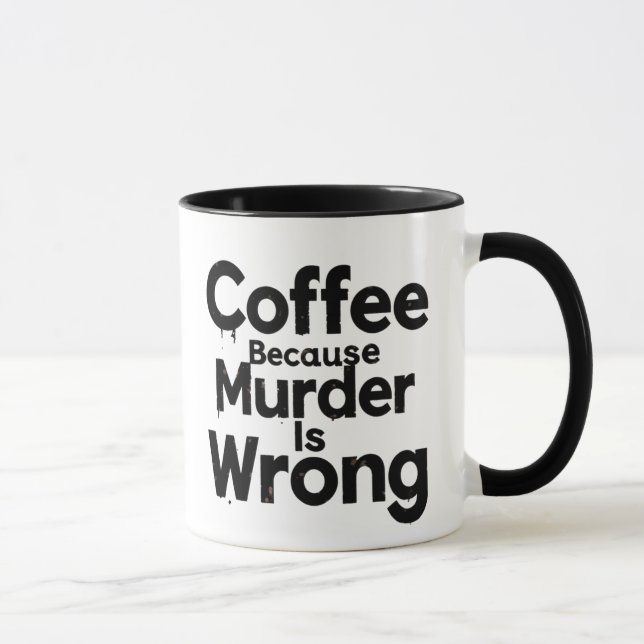 Coffee Because murder is Wrong mug (Droite)