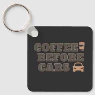 Coffee Before Cars Süßes Geschenk für Kaffeelieb Schlüsselanhänger