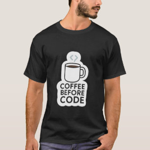Coffee Before Code – Minimale Tasse mit Code-Dampf T-Shirt