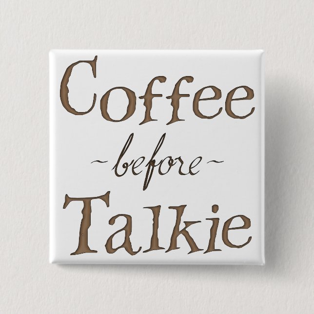 Coffee Before Talkie Button (Vorderseite)