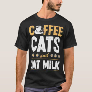 Coffee Cats and Oat Milk Plant Based Vegan ChiefT- T-Shirt