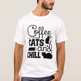 Coffee Cats & Chill Cute Cozy Cat Lover Typography T-Shirt
