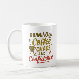 Coffee, Chaos & Confidence – Relatable Funny Quote Kaffeetasse
