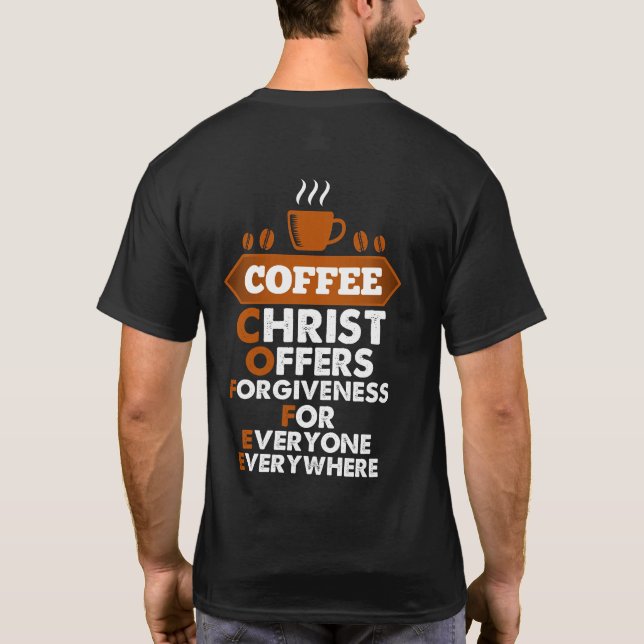 Coffee Christ Offers Forgiveness For Everyone T-Shirt (Rückseite)
