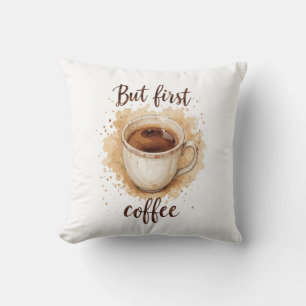 Coffee Cup Art Print - Aber der erste Kaffee Kissen