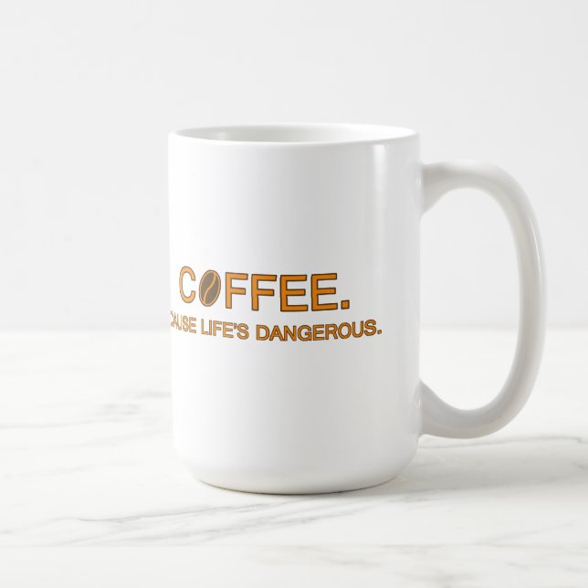 Coffee. Denn das Leben ist gefährlich, lustig Kaffeetasse (Rechts)
