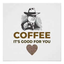 COFFEE. ES IST GUT FÜR SIE. POSTER
