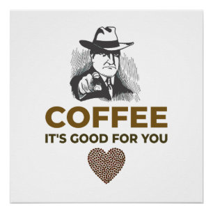 COFFEE. ES IST GUT FÜR SIE. POSTER