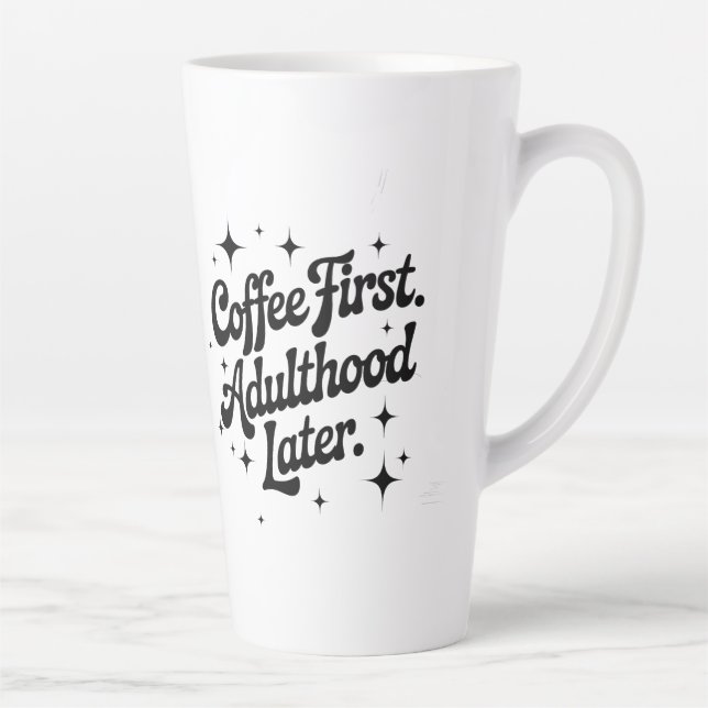 Coffee First, Adulthood Later Milchtasse (Rechts)
