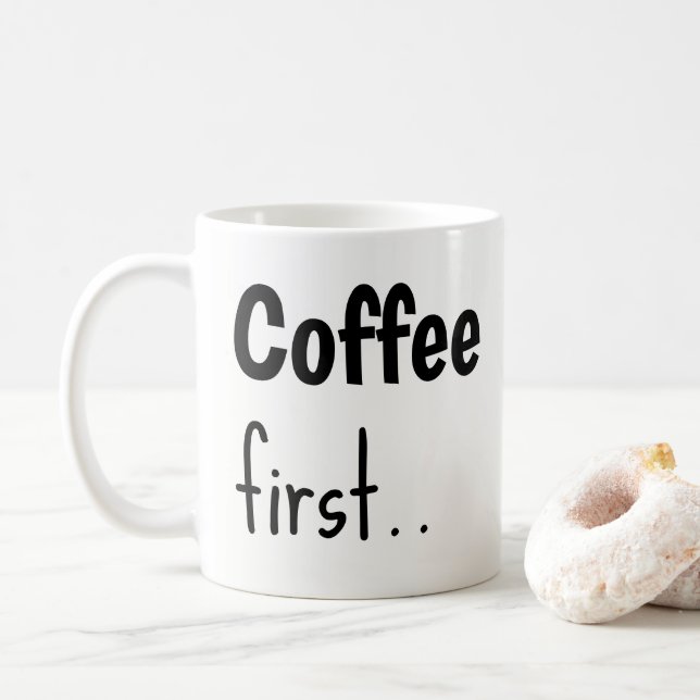 Coffee First... Coffee Mugs  (Avec donut)