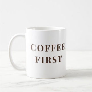 Coffee First, Everything Else Later – coffee lover Kaffeetasse
