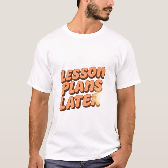 Coffee First Leçons Plans Plus Tard T-Shirt (Devant)