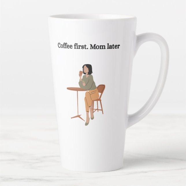 Coffee First. Mom Later Mug  Milchtasse (Rechts)