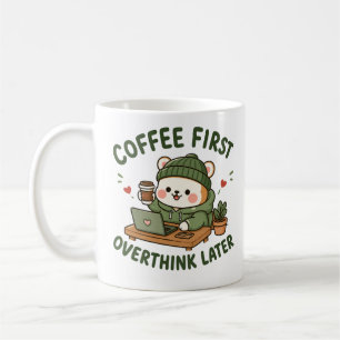 Coffee First Overthink Later Cute Bear Mug