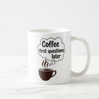 Coffee First Questions Later - Funny Morning Quote Kaffeetasse