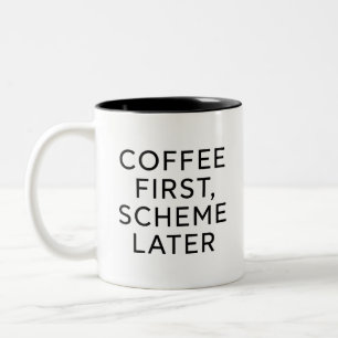 Coffee First, Scheme Later Lustiger Kaffeebecher Zweifarbige Tasse