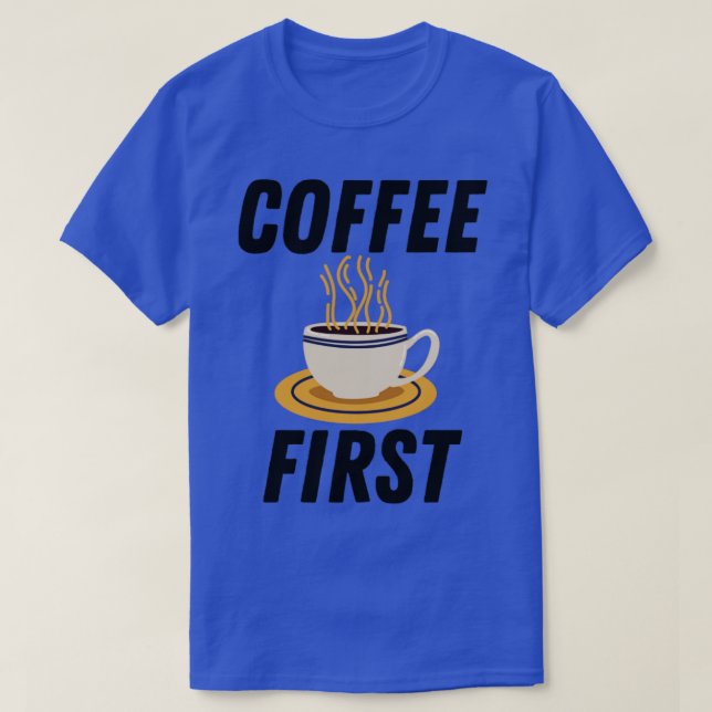 Coffee First T-Shirt (Design vorne)