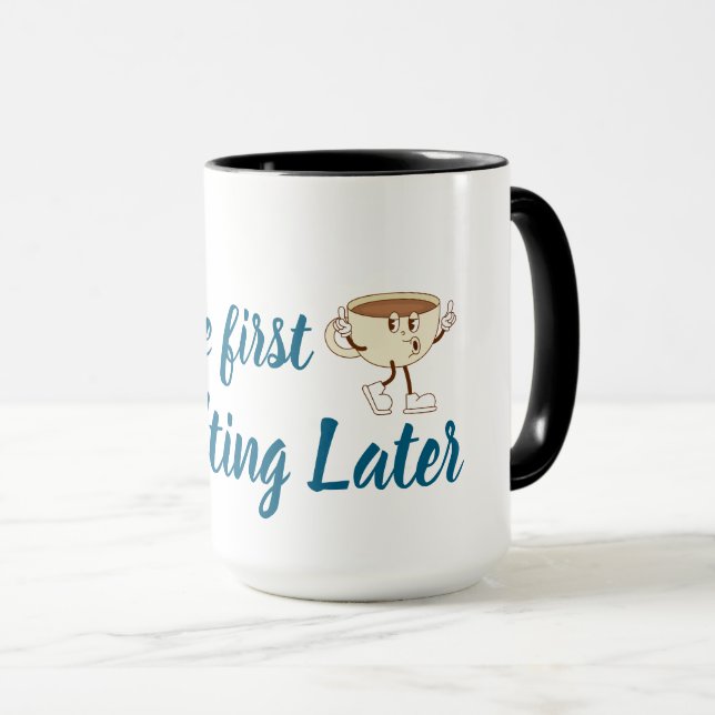 Coffee First Tee – Funny & Tren Tasse (VorderseiteRechts)