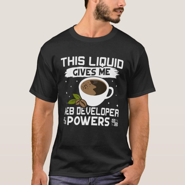 Coffee Gives Me Web Developer Powers T-Shirt (Vorderseite)