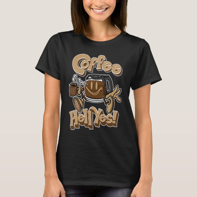 Coffee Hell Yes T-Shirt (Vorderseite)