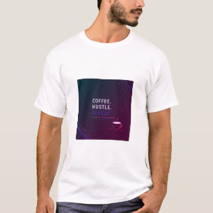 COFFEE. HUSTLE. WIEDER VON VORNE T-Shirt