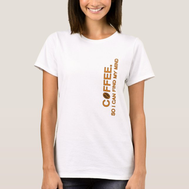 Coffee. Ich kann meinen Geist finden, ein kurzes L T-Shirt (Vorderseite)